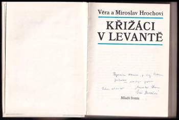 Miroslav Hroch: Křižáci v Levantě PODPIS A DEDIKACE VĚRA HROCHOVÁ