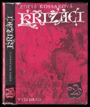 Křižáci : 2 - Fides graeca - Zofia Kossak, Zofia Kossak-Szczucka (1976, Vyšehrad) - ID: 710619