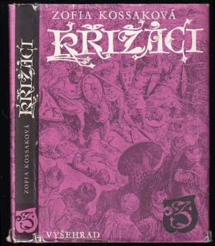 Křižáci : 3 - Věž tří sester - Zofia Kossak, Zofia Kossak-Szczucka (1976, Vyšehrad) - ID: 784653