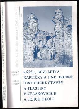 Kříže, boží muka, kapličky a jiné drobné historické stavby a plastiky v Čelákovicích a jejich okolí