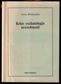 Václav Bělohradský: Krize eschatologie neosobnosti - Personality Crisis in Secular Eschatology