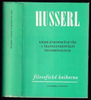 Edmund Husserl: Krize evropských věd a transcendentální fenomenologie - úvod do fenomenologické filosofie