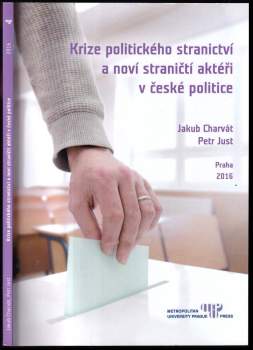 Jakub Charvát: Krize politického stranictví a noví straničtí aktéři v české politice