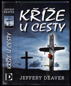 Jeffery Deaver: Kříže u cesty