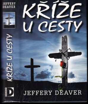 Jeffery Deaver: Kříže u cesty