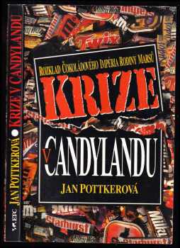 Krize v Candylandu : čokoládový obal rodinného klanu Marsů se rozpouští - Jan Pottker (1997, ETC Publishing) - ID: 527024