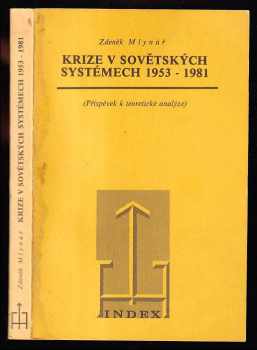 Zdenek Mlynar: Krize v sovětských systémech 1953 - 1981 - Příspěvek k teoretické analýze