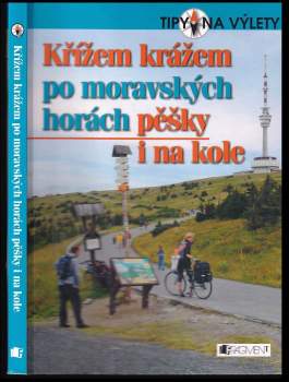 Křížem krážem po moravských horách : pěšky i na kole