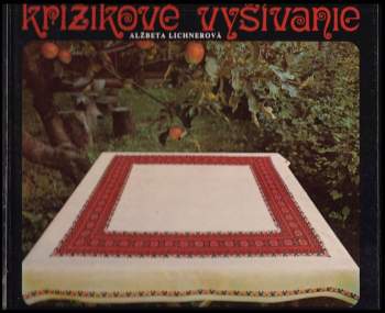 Alžbeta Lichnerová: Krížikové vyšívanie