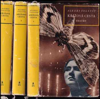 Aleksej Nikolajevič Tolstoj: Křížová cesta: Sestry + 1918 + Ponuré ráno 1. - 3. díl KOMPLET