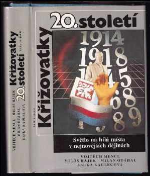 Křižovatky 20. století : světlo na bílá místa v nejnovějších dějinách - Milan Otáhal, Vojtěch Mencl, Erika Kadlecová, Miloš Hájek (1990, Naše vojsko) - ID: 485956