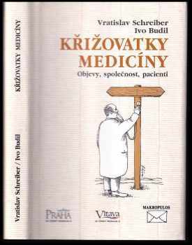 Vratislav Schreiber: Křižovatky medicíny : objevy, společnost, pacienti