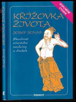 Josef Jonas: Křížovka života - moudrost orientální medicíny a dnešek