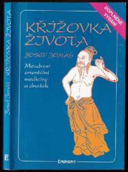 Křížovka života : moudrost orientální medicíny a dnešek - Josef Jonas (1993, Eminent) - ID: 924798