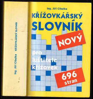 Křížovkářský slovník : pro luštitele křížovek : s doplňky - Jiří Cibulka (2003, GEN) - ID: 823997