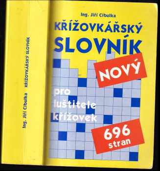 Křížovkářský slovník : pro luštitele křížovek : s doplňky - Jiří Cibulka (2003, GEN) - ID: 603336