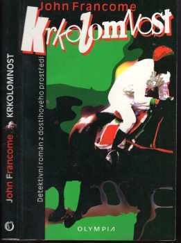 Krkolomnost : detektivní román z dostihového prostředí - John Francome (1997, Olympia) - ID: 136910