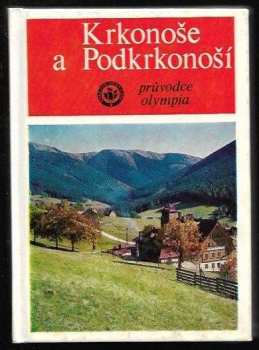 Krkonoše a Podkrkonoší : Průvodce Olympia - Josef Staněk, Václav Drábek (1975, Olympia) - ID: 768374