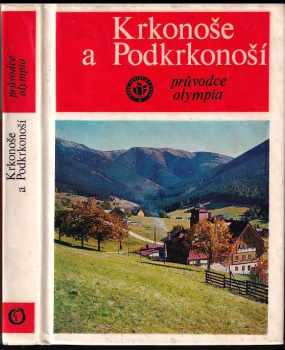 Krkonoše a Podkrkonoší : Průvodce Olympia - Josef Staněk, Václav Drábek (1975, Olympia) - ID: 160034