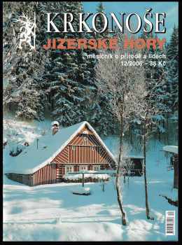 Radovan Vlček: Krkonoše - Jizerské hory - měsíčník o přírodě a lidech - 1 - 12 / 2006 - chybí čísla 2 a 5