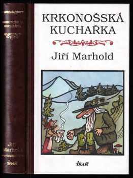 Krkonošská kuchařka - Jiří Marhold (2002, Ikar) - ID: 610554