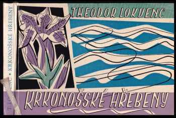 Krkonošské hřebeny : (jak člověk dobýval přírodu) - Theodor Lokvenc (1960, Nakladatelství krajského domu osvěty) - ID: 661884