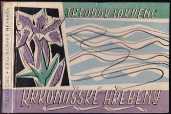 Theodor Lokvenc: Krkonošské hřebeny - (jak člověk dobýval přírodu)