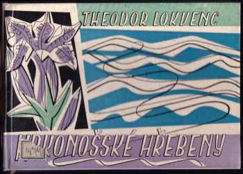 Krkonošské hřebeny : (jak člověk dobýval přírodu) - Theodor Lokvenc (1960, Nakladatelství krajského domu osvěty) - ID: 721430
