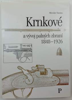 Miroslav Slanina: Krnkové a vývoj palných zbraní 1848-1926