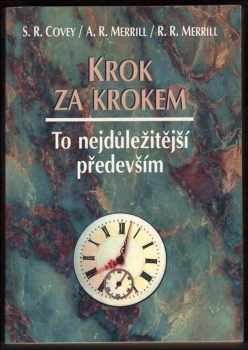 Stephen R Covey: Krok za krokem  - To nejdůležitější především