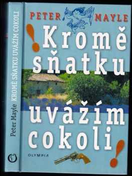 Kromě sňatku uvážím cokoli! - Peter Mayle (2001, Olympia) - ID: 582845