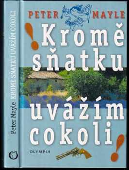 Peter Mayle: Kromě sňatku uvážím cokoli!