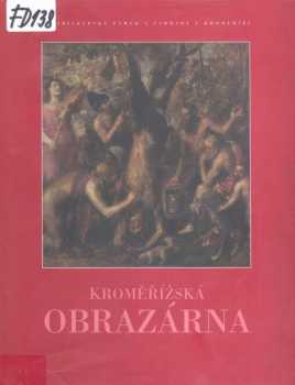 Kroměřížská obrazárna. Katalog sbírky obrazů Arcibiskupského zámku v Kroměříži