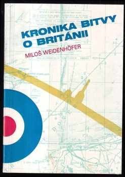 Miloš Weidenhöfer: Kronika bitvy o Británii