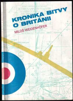 Miloš Weidenhöfer: Kronika bitvy o Británii