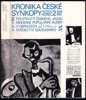 Kronika české synkopy 2 -  půlstoletí českého jazzu a moderní populární hudby v obrazech a svědectví současníků 2, 1939-1961.
