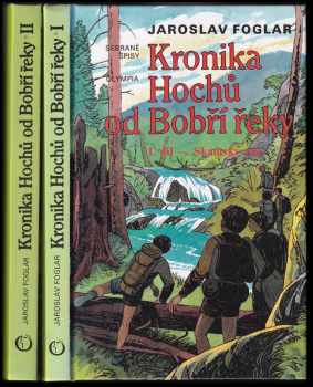 Jaroslav Foglar: Kronika Hochů od Bobří řeky I. + II. díl - Skautský rok + Tábory ve Sluneční zátoce a na Zelené říčce