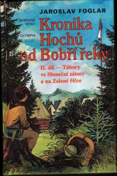 Kronika Hochů od Bobří řeky : II. díl - Tábory ve Sluneční zátoce a na Zelené říčce - Jaroslav Foglar (2005, Olympia) - ID: 993597