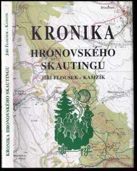 Jiří Flousek: Kronika hronovského skautingu
