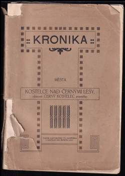Karel Hodinář: Kronika města Kostelce n. Čern. lesy, obecně Černý Kostelec zvaného