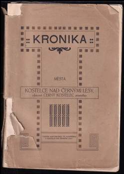 Karel Hodinář: Kronika města Kostelce n. Čern. lesy, obecně Černý Kostelec zvaného