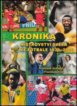 František Vyhlídal: Kronika mistrovství světa ve fotbale 1930-2006