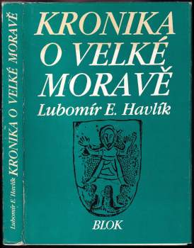 Lubomír Emil Havlík: Kronika o Velké Moravě