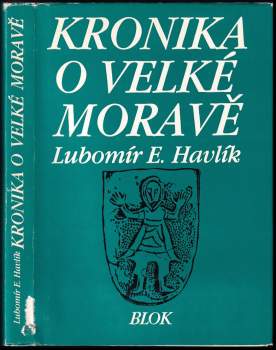 Lubomír Emil Havlík: Kronika o Velké Moravě