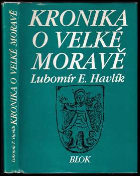 Lubomír Emil Havlík: Kronika o Velké Moravě