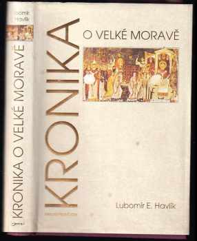 Lubomír Emil Havlík: Kronika o Velké Moravě