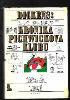 Kronika Pickwickova klubu : [1] - zápisy dochované z pozůstalosti Pickwickova klubu, které obsahují věrné vylíčení všeho putování, nebezpečenství, dobrodružství, cest a šprýmovného počínání dopisujících členů tohoto klubu - Charles Dickens (1973, Odeon) - ID: 1155534