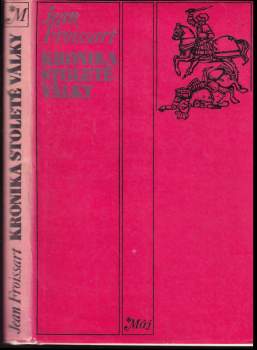 Kronika stoleté války - Josef Polišenský, Jean Froissart (1977, Mladá fronta) - ID: 830344