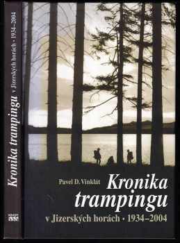 Pavel D Vinklát: Kronika trampingu v Jizerských horách 1934-2004