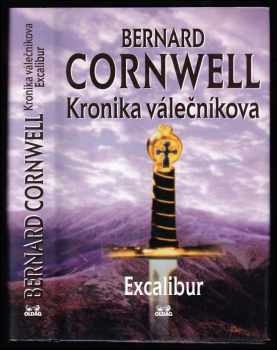 Bernard Cornwell: Kronika válečníkova Díl IV, Excalibur.